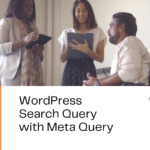 Master WordPress Search Query with Meta Query